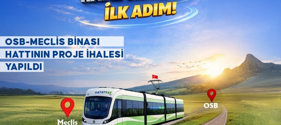 HATAY’DA RAYLI SİSTEM İÇİN TARİHÎ ADIM