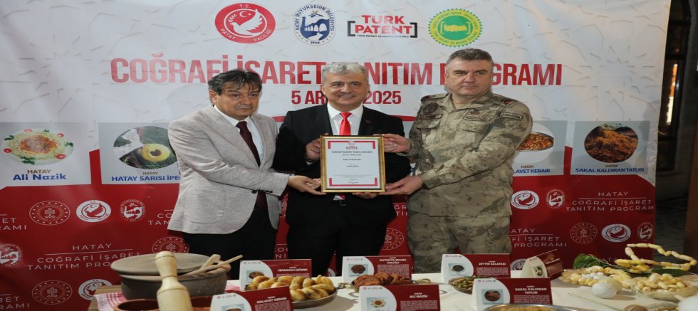 7 YENİ TESCİLLE HATAY’IN COĞRAFİ İŞARETLERİ 57’YE ÇIKTI