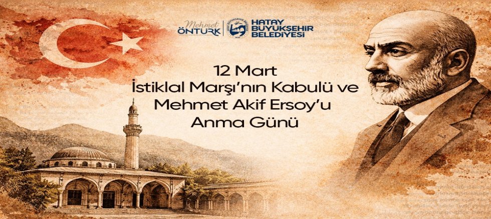 BAŞKAN ÖNTÜRK’ÜN “12 MART İSTİKLAL MARŞI’NIN KABULÜ VE MEHMET AKİF ERSOY´U ANMA GÜNÜ” MESAJI