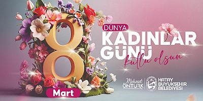 BAŞKAN ÖNTÜRK’ÜN 8 MART DÜNYA KADINLAR GÜNÜ MESAJI